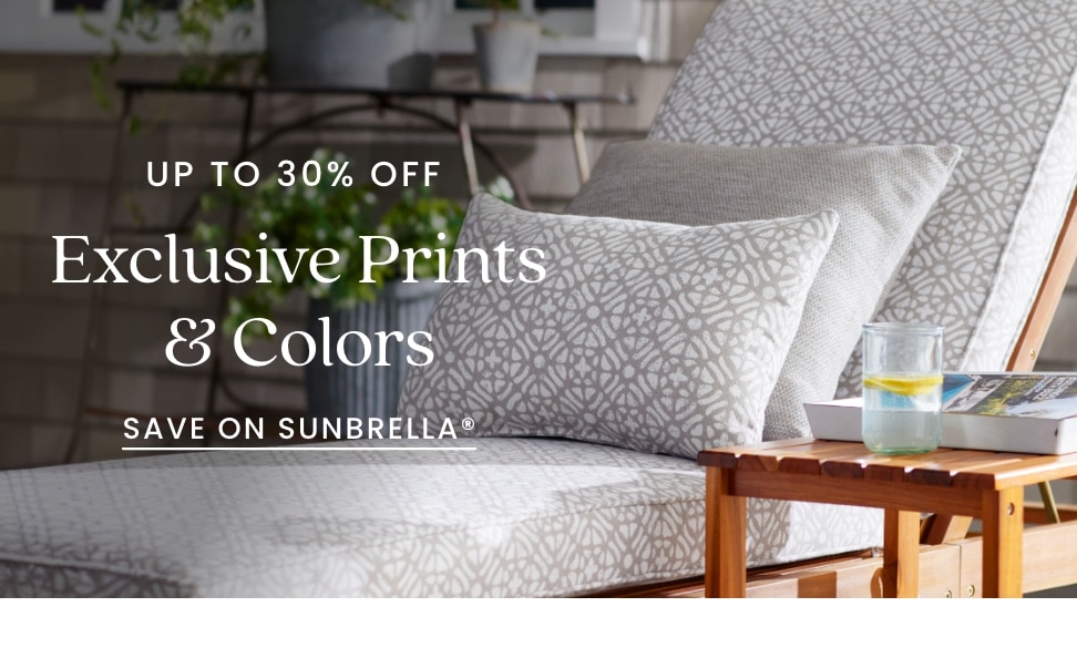 Up to 30% off Exclusive Prints and Colors - Save on Sunbrella