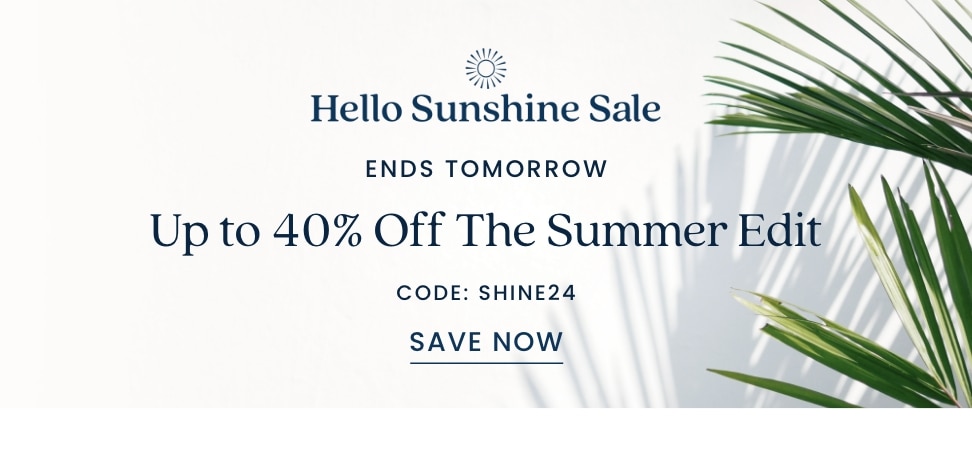 Hello Sunshine Sale up to 40% off the summer edit