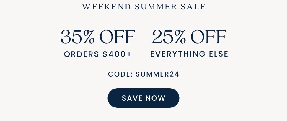 35% off orders 400+ 25% off everything else code summer24